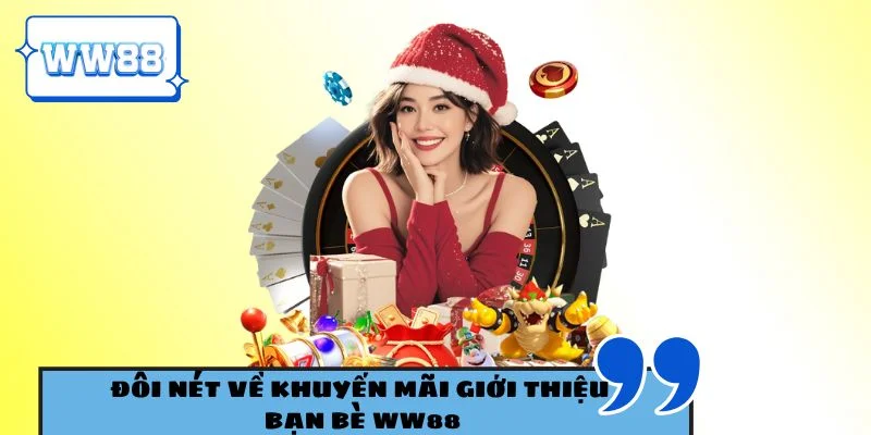 Đôi nét về khuyến mãi giới thiệu bạn bè WW88